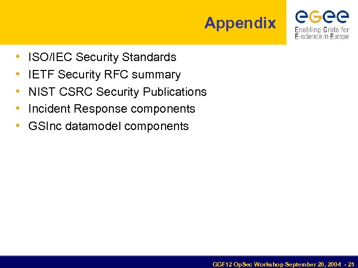 Appendix • • • ISO/IEC Security Standards IETF Security RFC summary NIST CSRC Security