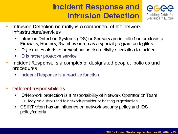 Incident Response and Intrusion Detection • Intrusion Detection normally is a component of the