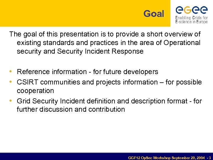 Goal The goal of this presentation is to provide a short overview of existing