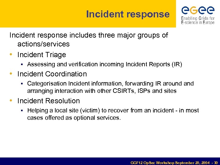 Incident response includes three major groups of actions/services • Incident Triage Assessing and verification