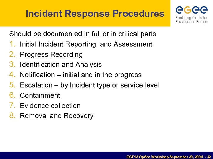 Incident Response Procedures Should be documented in full or in critical parts 1. Initial