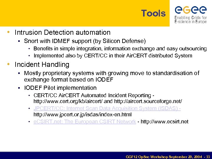 Tools • Intrusion Detection automation Snort with IDMEF support (by Silicon Defense) • Benefits