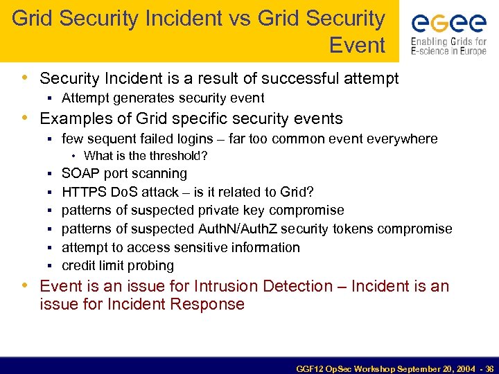 Grid Security Incident vs Grid Security Event • Security Incident is a result of