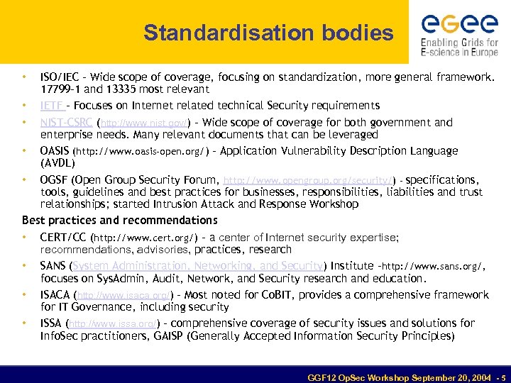 Standardisation bodies • ISO/IEC - Wide scope of coverage, focusing on standardization, more general