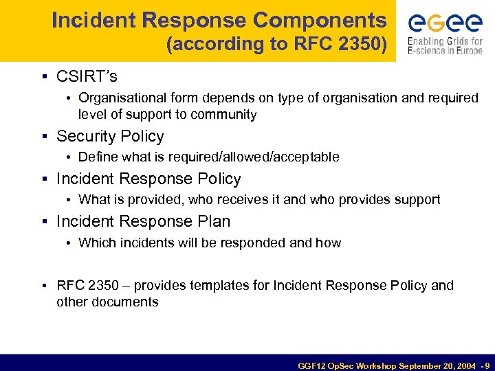 Incident Response Components (according to RFC 2350) CSIRT’s • Organisational form depends on type