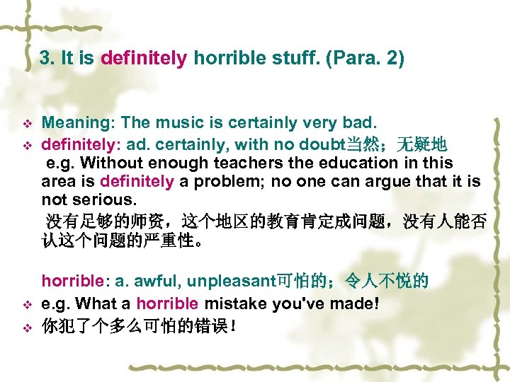 3. It is definitely horrible stuff. (Para. 2) Meaning: The music is certainly very