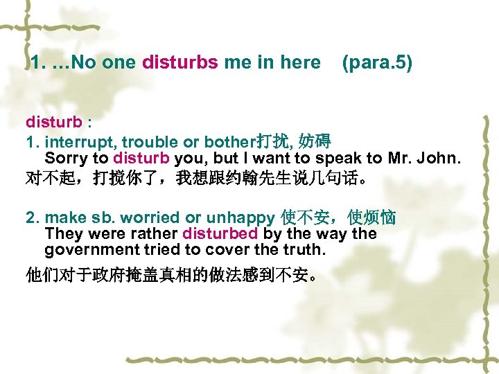 1. …No one disturbs me in here (para. 5) disturb : 1. interrupt, trouble