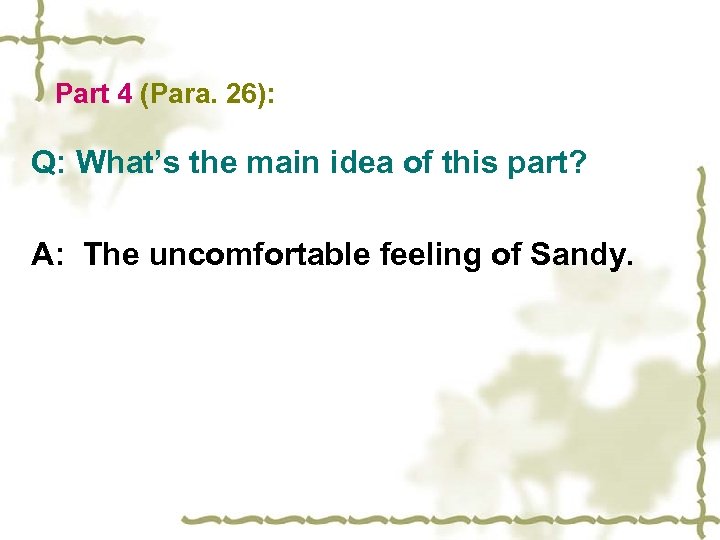Part 4 (Para. 26): Q: What’s the main idea of this part? A: The