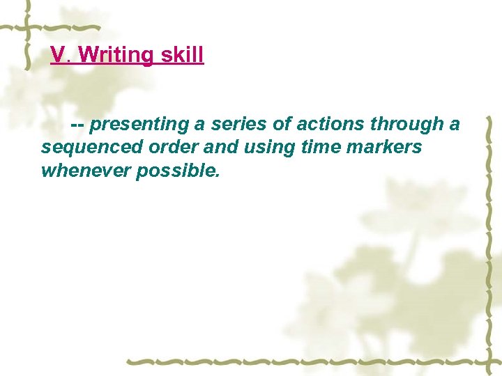  V. Writing skill -- presenting a series of actions through a sequenced order