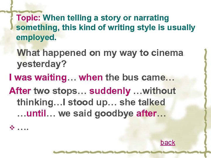 Topic: When telling a story or narrating something, this kind of writing style is