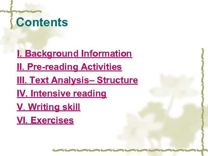 Contents I. Background Information II. Pre-reading Activities III. Text Analysis– Structure IV. Intensive reading