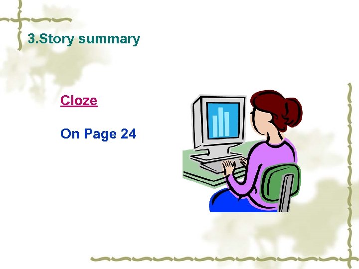 3. Story summary Cloze On Page 24 