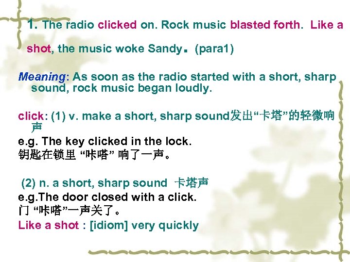 1. The radio clicked on. Rock music blasted forth. Like a shot, the music