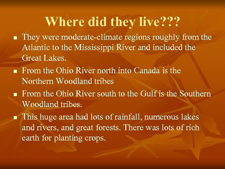 Where did they live? ? ? n n They were moderate-climate regions roughly from