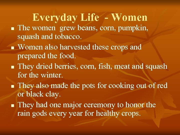 Everyday Life - Women n n The women grew beans, corn, pumpkin, squash and