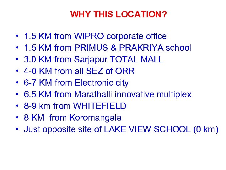 WHY THIS LOCATION? • • • 1. 5 KM from WIPRO corporate office 1.