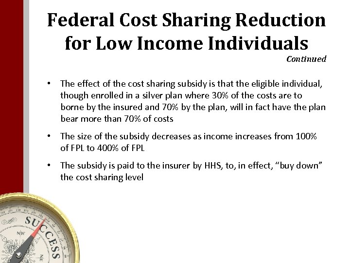 Federal Cost Sharing Reduction for Low Income Individuals Continued • The effect of the