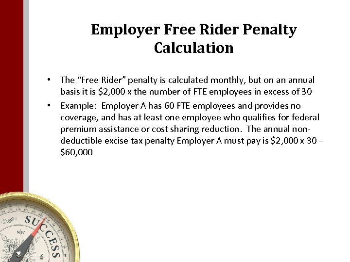 Employer Free Rider Penalty Calculation • The “Free Rider” penalty is calculated monthly, but