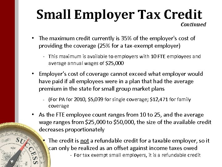 Small Employer Tax Credit Continued • The maximum credit currently is 35% of the