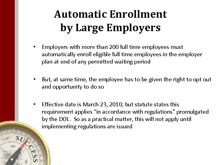 Automatic Enrollment by Large Employers • Employers with more than 200 full time employees