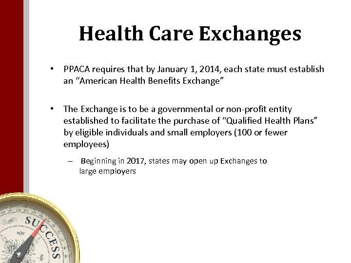 Health Care Exchanges • PPACA requires that by January 1, 2014, each state must