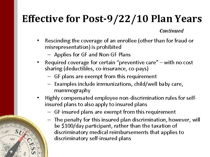 Effective for Post-9/22/10 Plan Years Continued • Rescinding the coverage of an enrollee (other