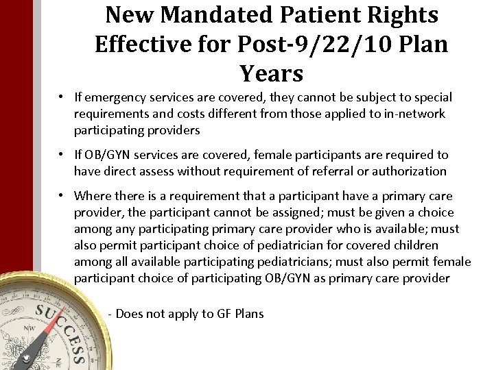 New Mandated Patient Rights Effective for Post-9/22/10 Plan Years • If emergency services are