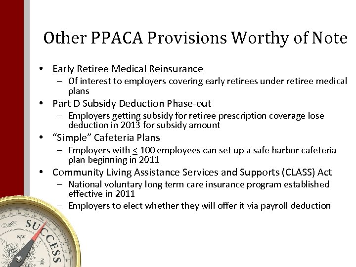 Other PPACA Provisions Worthy of Note • Early Retiree Medical Reinsurance – Of interest
