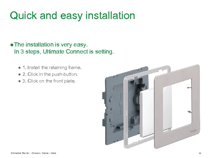 Quick and easy installation ● The installation is very easy. In 3 steps, Ultimate