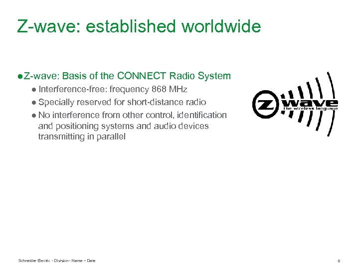 Z wave: established worldwide ● Z wave: Basis of the CONNECT Radio System ●