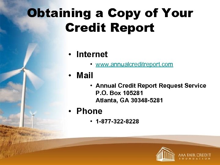 Obtaining a Copy of Your Credit Report • Internet • www. annualcreditreport. com •