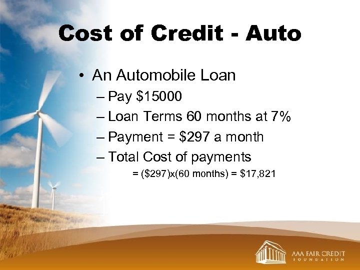 Cost of Credit - Auto • An Automobile Loan – Pay $15000 – Loan
