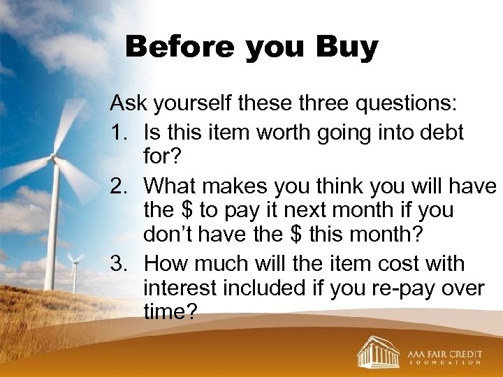 Before you Buy Ask yourself these three questions: 1. Is this item worth going