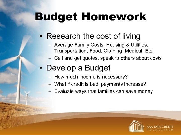 Budget Homework • Research the cost of living – Average Family Costs: Housing &