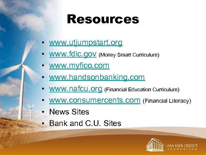 Resources • • www. utjumpstart. org www. fdic. gov (Money Smart Curriculum) www. myfico.