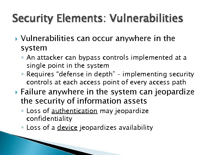 Security Elements: Vulnerabilities can occur anywhere in the system ◦ An attacker can bypass