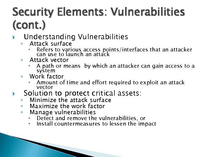 Security Elements: Vulnerabilities (cont. ) ◦ ◦ ◦ Understanding Vulnerabilities Attack surface Refers to
