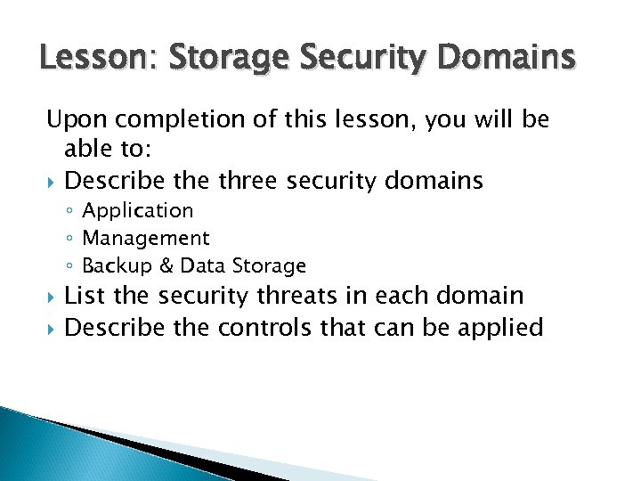Lesson: Storage Security Domains Upon completion of this lesson, you will be able to: