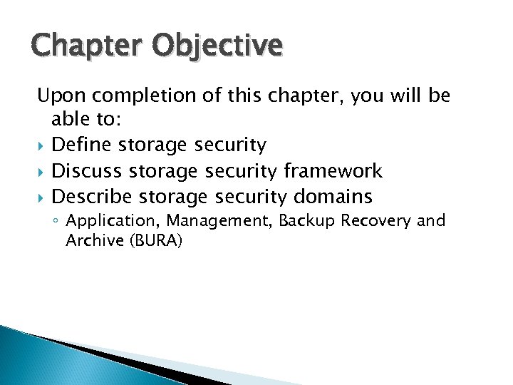 Chapter Objective Upon completion of this chapter, you will be able to: Define storage