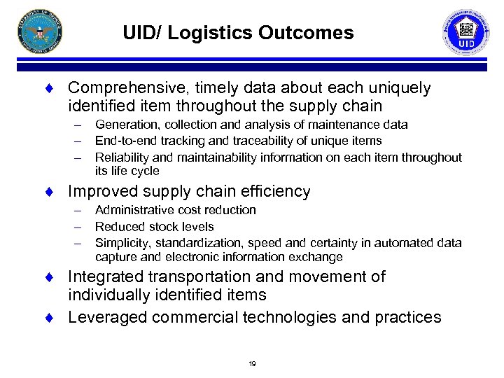 UID/ Logistics Outcomes ¨ Comprehensive, timely data about each uniquely identified item throughout the