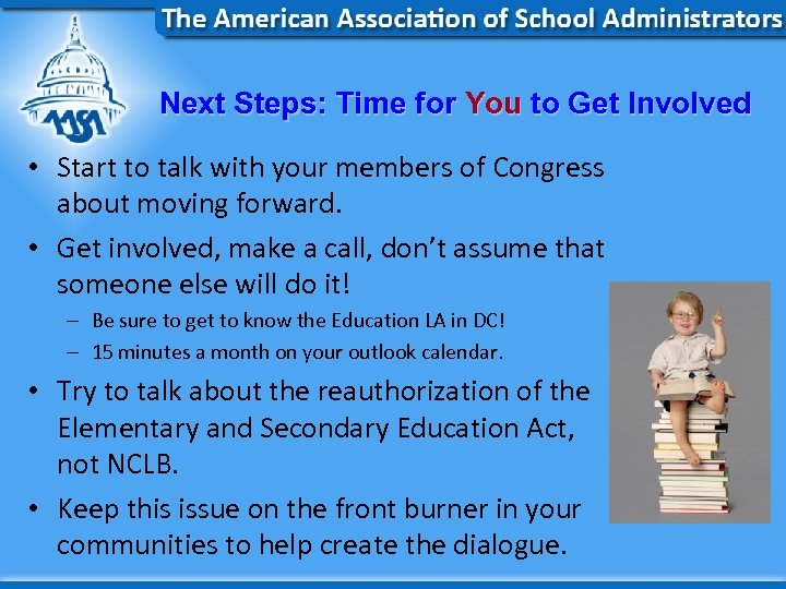 Next Steps: Time for You to Get Involved • Start to talk with your