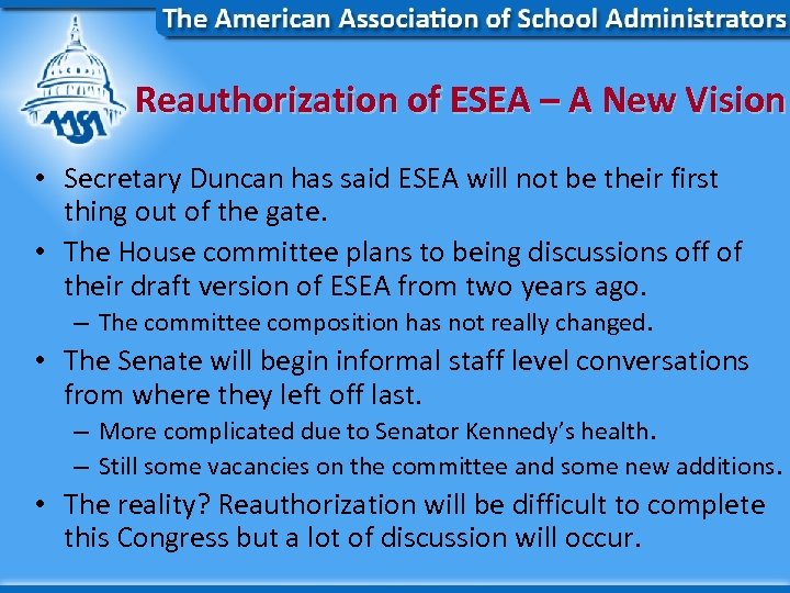 Reauthorization of ESEA – A New Vision • Secretary Duncan has said ESEA will