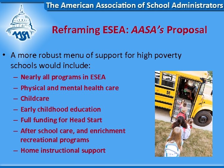Reframing ESEA: AASA’s Proposal • A more robust menu of support for high poverty