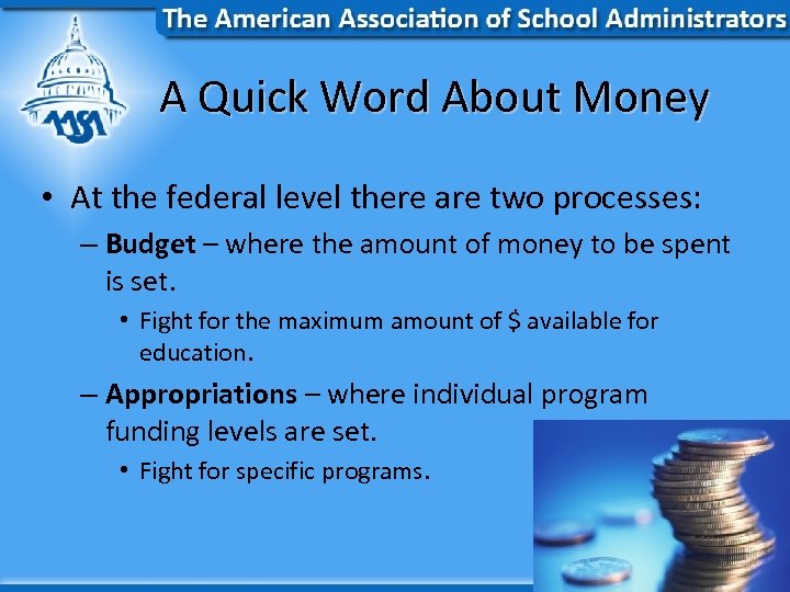 A Quick Word About Money • At the federal level there are two processes:
