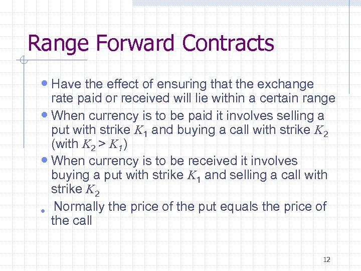 Range Forward Contracts Have the effect of ensuring that the exchange rate paid or