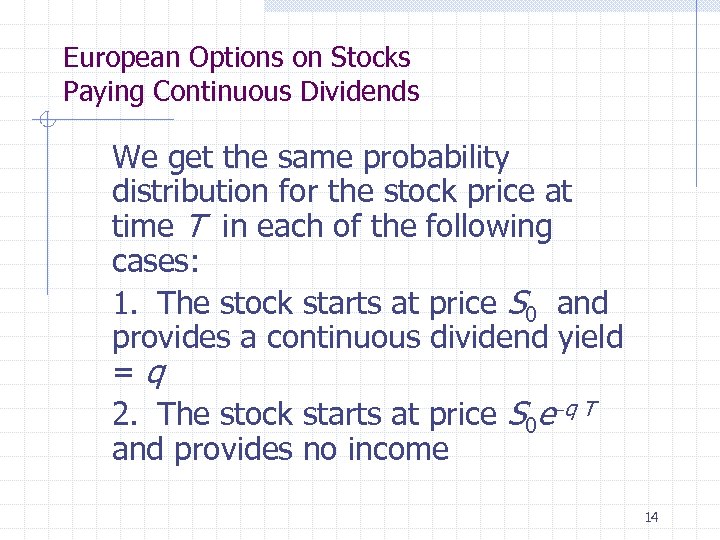 European Options on Stocks Paying Continuous Dividends We get the same probability distribution for