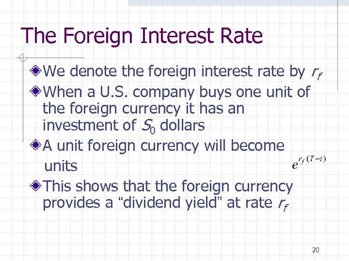 The Foreign Interest Rate We denote the foreign interest rate by rf When a
