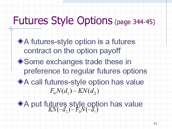 Futures Style Options (page 344 -45) A futures-style option is a futures contract on