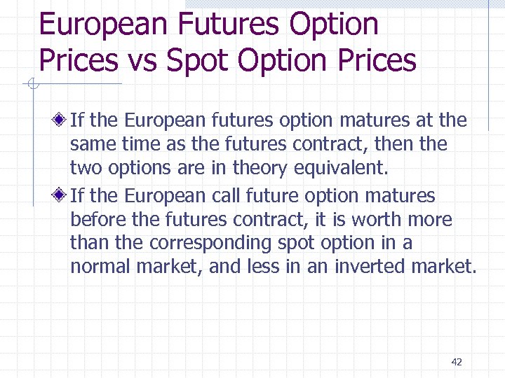 European Futures Option Prices vs Spot Option Prices If the European futures option matures
