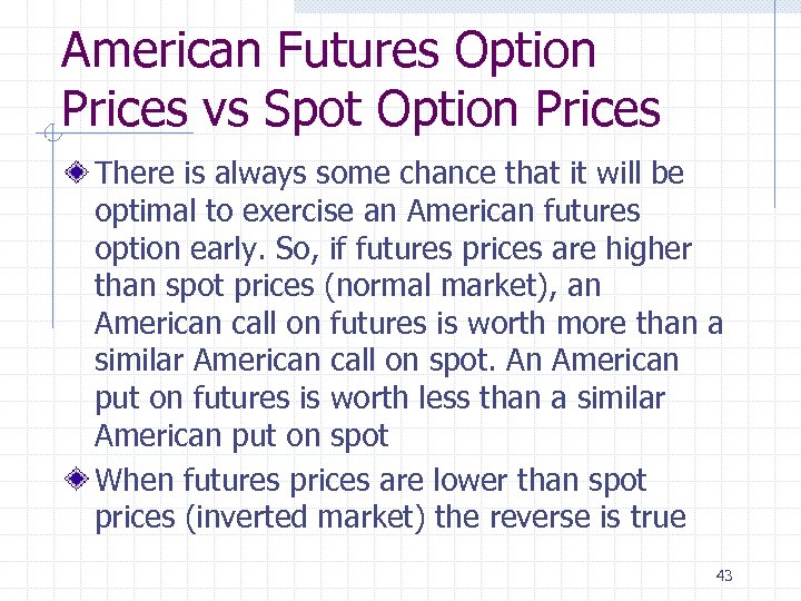 American Futures Option Prices vs Spot Option Prices There is always some chance that